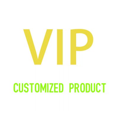 VIP Customized Product